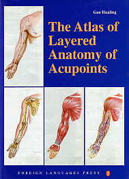 The Atlas of Layered Anatomy of Acupoints [By:Gao Hualing]
