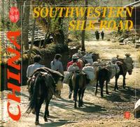 Southwestern Silk Road - CULTURE OF CHINA SERIES