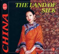 The Land of Silk - CULTURE OF CHINA SERIES